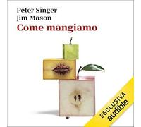 Libri Peter Singer / Jim Mason - Come Mangiamo. Le Conseguenze Etiche Delle Nost