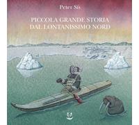 Piccola grande storia dal lontanissimo Nord. Ediz. a colori - Sís Peter