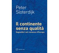 Libri Peter Sloterdijk - Il Continente Senza Qualita. Segnalibri Nel Romanzo D'e