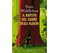 Libri Peter Wohlleben - Il Battito Del Cuore Degli Alberi. Il Legame Nascosto Fr