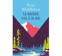 Libri Peter Wohlleben - La Natura Che E In Noi