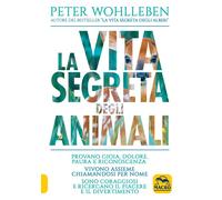 Libri Peter Wohlleben - La vita segreta degli animali - 2018