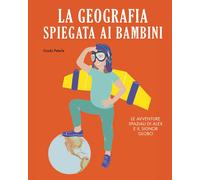Libri Peterle Giada - La Geografia Spiegata Ai Bambini. Le Avventure Spaziali Di