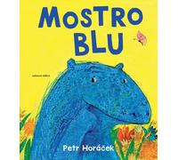 Libri Petr HorÃ¡cek - Mostro Blu. Ediz. A Colori