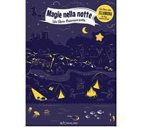 Libri Petra Bartikovà - Magie Nella Notte. Un Libro Fluorescente