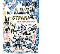 Libri Petra Soukupova - Il club dei bambini strani - 2021
