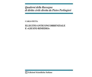 Libri Petta Carlo - Illecito Anticoncorrenziale E Giusto Rimedio