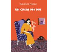 Libri Pezzella Francesco - Un Cuore Per Due