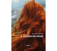Libri Pezzetta Giuli Ida - Il Rifugio Dei Sogni