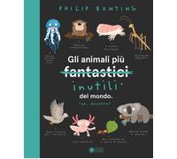 Gli animali più inutili del mondo. Ediz. a colori