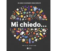 MI CHIEDO... UN LIBRO DI DOMANDE SENZA RISPOSTE. EDIZ. ILLUSTRATA - BUNTING