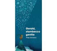 Gerald, stambecco gentile. Ediz. a colori