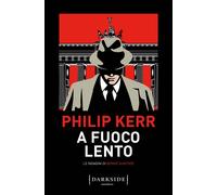 Libri Philip Kerr - A Fuoco Lento. Le Indagini Di Bernie Gunther