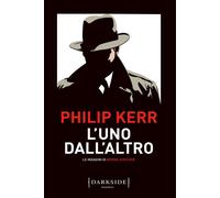 Libri Philip Kerr - L' Uno Dall'altro. Le Indagini Di Bernie Gunther