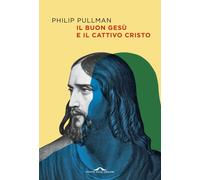 Libri Philip Pullman - Il Buon Gesu E Il Cattivo Cristo