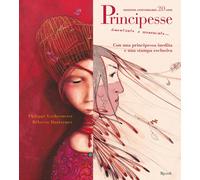 Principesse. Dimenticate o sconosciute. Ediz. anniversario - Lechermeier P...