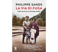 Libri Philippe Sands - La Via Di Fuga. Sulle Tracce Di Un Criminale Nazista