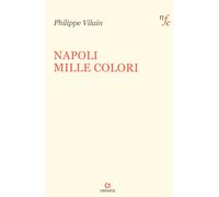 Libri Philippe Vilain - Napoli mille colori - 2021