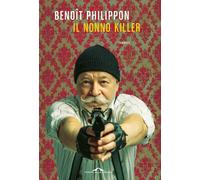 Libri Philippon Benôit - Il Nonno Killer