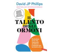 IL TALENTO DEGLI ORMONI - PHILLIPS DAVID JP - Vallardi A.