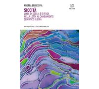 Libri Pia Andrea Enrico - Siccita. Linee Di Soglia E Di Fuga Nella Lotta Al Camb