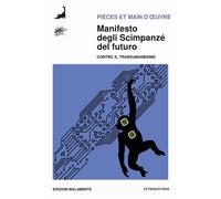 Libri Pièces et Main d'Oeuvre - Manifesto Degli Scimpanze Del Futuro. Contro Il