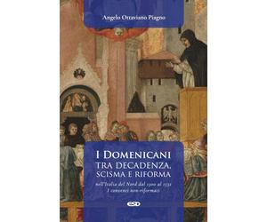 Libri Piagno Angelo Ottaviano - I Domenicani Tra Decadenza, Scisma E Riforma Nel
