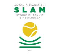 Libri Pianigiani Antonio - Slam. Storie Di Tennis E Resilienza