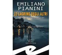 Libri Pianini Emiliano - Lacrime Degli Altri. La Prima Indagine Di Vagner Rindi