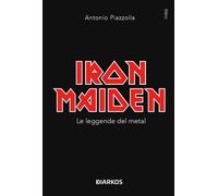 Libri Piazzolla Antonio - Iron Maiden. Le Leggende Del Metal