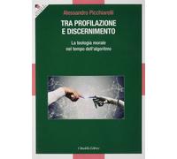 Libri Picchiarelli Alessandro - Tra Profilazione E Discernimento. La Teologia Mo