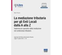 Libri Piccioni Mario - La Mediazione Tributaria Per Gli Enti Locali Dalla A Alla