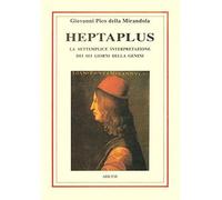 Libri Pico della Mirandola Giovanni - Heptaplus, O Della Settemplice Interpretaz