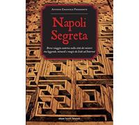 Libri Piedimonte Antonio Emanuele - Napoli Segreta. Breve Viaggio Esoterico Nell