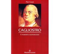 Libri Pier Carpi - Cagliostro. Il Maestro Sconosciuto