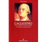 Libri Pier Carpi - Cagliostro. Il Maestro Sconosciuto