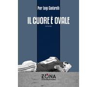 Libri Pier Luigi Cantarelli - Il cuore è ovale - 2017