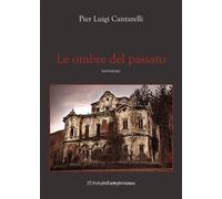Libri Pier Luigi Cantarelli - Le ombre del passato - 2014