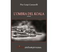 Libri Pier Luigi Cantarelli - L'ombra del koala - 2016