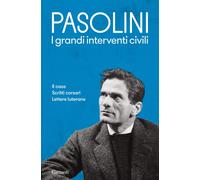 Libri Pier Paolo Pasolini - I Grandi Interventi Civili: Il Caos-Scritti Corsari-