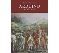Libri Piera Gatta Papavassiliou - Arduino. Re d'Italia - 2021