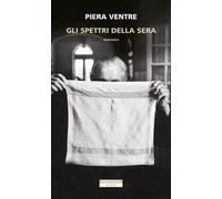 Libri Piera Ventre - Gli spettri della sera - 2023 (Bloom)