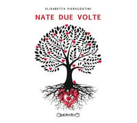Libri Pieragostini Elisabetta - Nate Due Volte