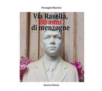 Libri Pierangelo Maurizio - Via Rasella, 80 Anni Di Menzogne