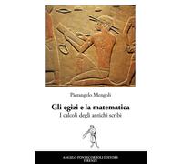 Libri Pierangelo Mengoli - Gli Egizi E La Matematica. I Calcoli Degli Antichi Sc