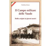 Libri Pierfelice Ronco - Il Campo Militare Delle Vaude. Dalle Origini Ai Giorni