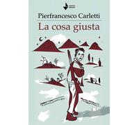 Libri Pierfrancesco Carletti - La Cosa Giusta
