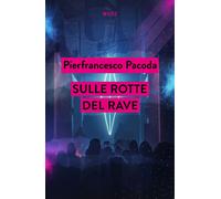 Libri Pierfrancesco Pacoda - Sulle Rotte Del Rave