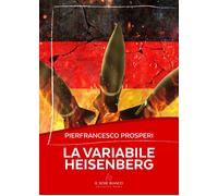 Libri Pierfrancesco Prosperi - La Variabile Heisenberg