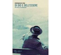Libri Pierfrancesco Stagi - Di Dio E Dell'Essere. Un Secolo Di Heidegger